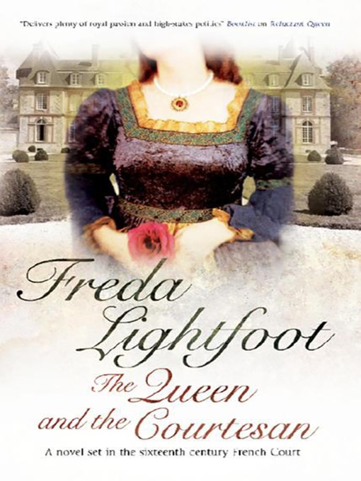Title details for The Queen and the Courtesan by Freda Lightfoot - Available